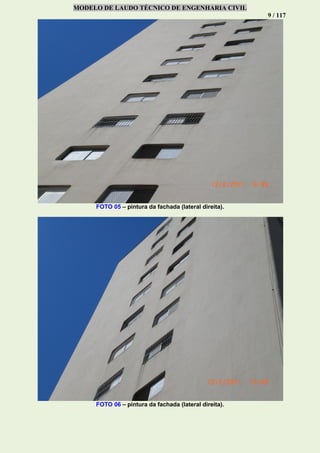 MODELO DE LAUDO TÉCNICO DE ENGENHARIA CIVIL
9 / 117
FOTO 05 – pintura da fachada (lateral direita).
FOTO 06 – pintura da fachada (lateral direita).
 