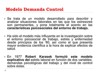 Modelo Demanda Control<br />Se trata de un modelo desarrollado para describir y analizar situaciones laborales en las que ...