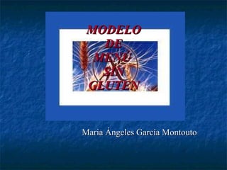 MODELO DE MENÚ  SIN GLUTEN Maria Ángeles García Montouto 
