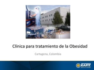 Clínica para tratamiento de la Obesidad Cartagena, Colombia 