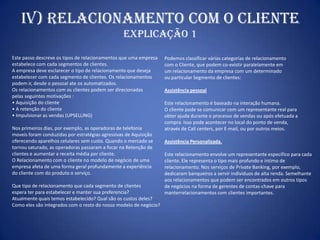 IV) Relacionamento com o Cliente
                                                 Explicação 1

Este passo descreve os tip...