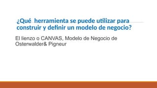 Cómo Crear un Modelo de Negocio Efectivo con Canvas: Guía Completa | PPTX