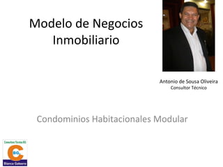 Modelo de Negocios Inmobiliario Condominios Habitacionales Modular Antonio de Sousa Oliveira Consultor Técnico 