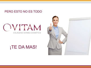 PERO ESTO NO ES TODO
¡TE DA MAS!
 