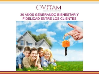 30 AÑOS GENERANDO BIENESTAR Y
FIDELIDAD ENTRE LOS CLIENTES
 