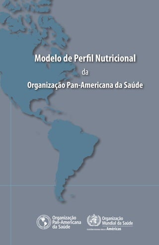 Modelo de Perfil Nutricional
da
Organização Pan-Americana da Saúde
 
