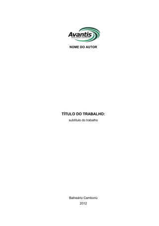 NOME DO AUTOR




TÍTULO DO TRABALHO:
   subtítulo do trabalho




   Balneário Camboriú
          2012
 