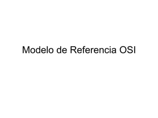Modelo de Referencia OSI 