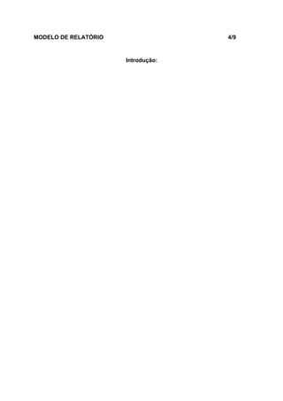 MODELO DE RELATÓRIO                 4/9



                      Introdução:
 