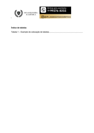 Índice de tabelas
Tabela 1 – Exemplo de colocação de tabelas ...............................................................
 