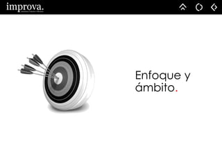 Enfoque y
ámbito.
 