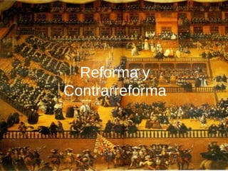 Reforma y Contrarreforma 