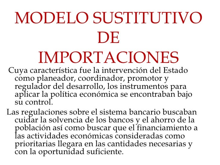 Modelo de Sustitución de Importaciones Modelo de Sustitución de Importaciones