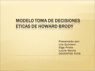Presentado por:  Lila Quintero Olga Prieto Lucila García DOCENTES FUCS 