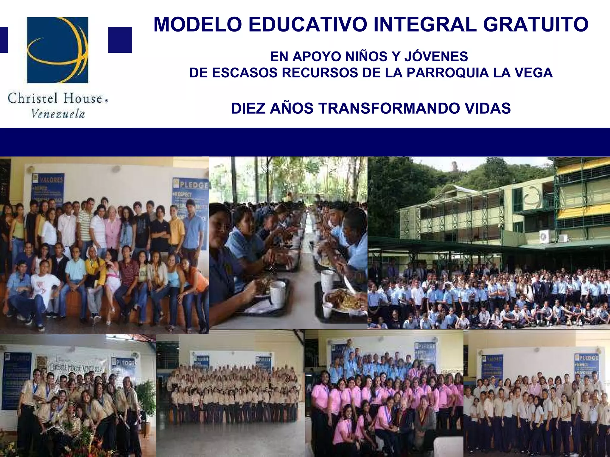 MODELO EDUCATIVO INTEGRAL GRATUITO EN APOYO NIÑOS Y JÓVENES  DE ESCASOS RECURSOS DE LA PARROQUIA LA VEGA DIEZ AÑOS TRANSFORMANDO VIDAS 