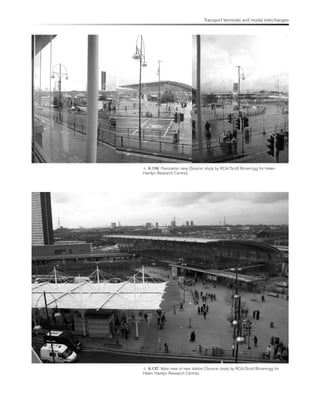 Transport terminals and modal interchanges
 6.136 Panoramic view (Source: study by RCA/Scott Brownrigg for Helen
Hamlyn Research Centre).
 6.137 Main view of new station (Source: study by RCA/Scott Brownrigg for
Helen Hamlyn Research Centre).
 