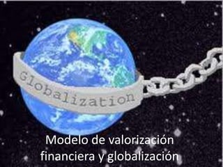Modelo de valorización financiera y globalización 