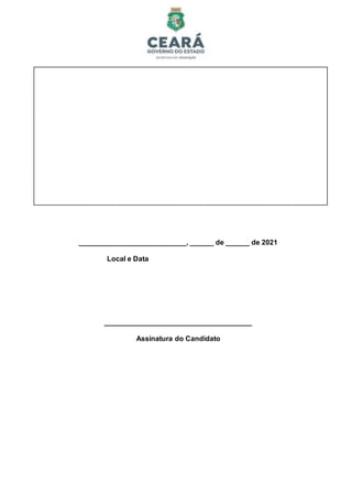 ___________________________, ______ de ______ de 2021
Local e Data
_____________________________________
Assinatura do Candidato
 