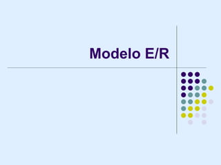 Modelo E/R
 