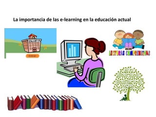 La importancia de las e-learning en la educación actual
 