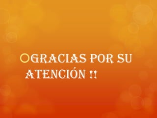 Gracias por su
 atención !!
 