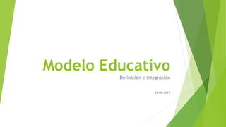 Modelo Educativo
Definición e integración
24-06-2019
 