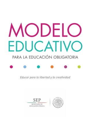 EDUCATIVO
Educar para la libertad y la creatividad
MODELO
Para la educación obligatoria
 