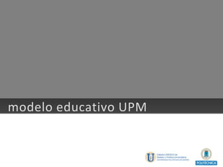 modelo educativo UPM 