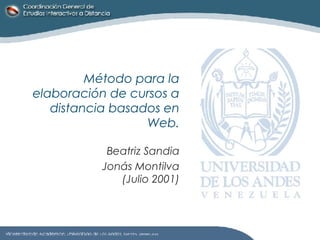 Método para la elaboración de cursos a distancia basados en Web. Beatriz Sandia Jonás Montilva (Julio 2001) 