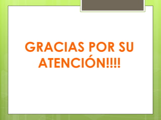 GRACIAS POR SU
 ATENCIÓN!!!!
 