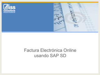 Factura Electrónica Online usando SAP SD 
