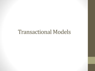 Transactional 
Models 
 