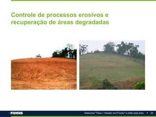 24
Selecione "View > Header and Footer" e edite esta área
Controle de processos erosivos e
recuperação de áreas degradadas
 