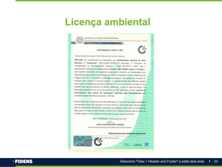 33
Selecione "View > Header and Footer" e edite esta área
Licença ambiental
 