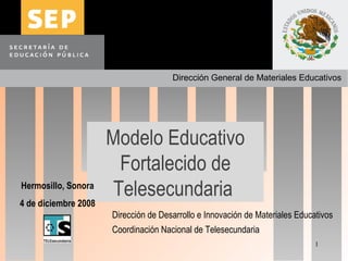 Subsecretaría de Educación Básica Dirección General de Materiales Educativos Modelo Educativo Fortalecido de Telesecundari...