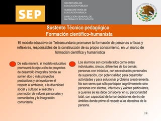 Sustento Técnico pedagógico  Formación científico-humanista  SECRETARÍA DE EDUCACIÓN PÚBLICA SUBSECRETARÍA DE EDUCACIÓN BÁ...