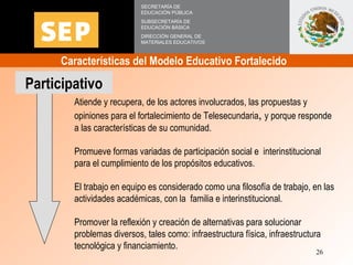 Características del Modelo Educativo Fortalecido  SECRETARÍA DE EDUCACIÓN PÚBLICA SUBSECRETARÍA DE EDUCACIÓN BÁSICA DIRECC...