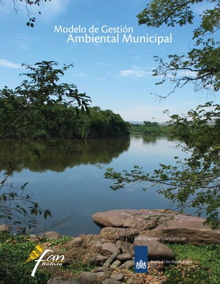 Modelo de Gestión
Ambiental Municipal
Con el apoyo financiero de:
 