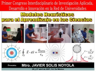 26 y 27 abril de 2007, Cd. De México
Mtro. JAVIER SOLIS NOYOLA
Presenta:
 