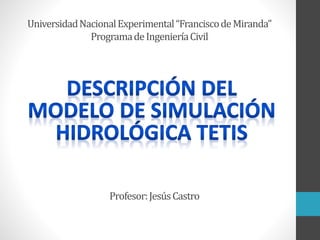 UniversidadNacionalExperimental“FranciscodeMiranda”
ProgramadeIngenieríaCivil
Profesor:JesúsCastro
 
