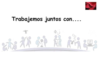 Trabajemos juntos con....
 