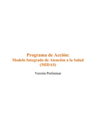 Programa de Acción:
Modelo Integrado de Atención a la Salud
(MIDAS)
Versión Preliminar
 