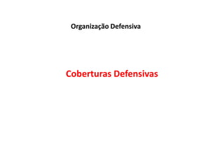 Organização DefensivaCoberturas Defensivas