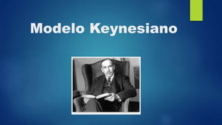 Modelo Keynesiano
 