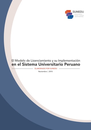 1
El Modelo de Licenciamiento y su Implementación en el Sistema Universitario Peruano
 