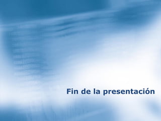 Fin de la presentación 
