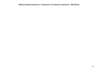 MODULO Gestión Empresarial: Constitución y Formalización empresarial – RED SOCIAL




                                                                                    4
 
