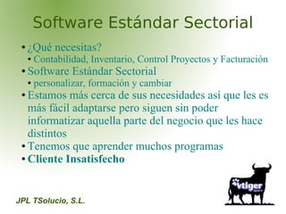 Software Estándar Sectorial
 ●   ¿Qué necesitas?
     ●   Contabilidad, Inventario, Control Proyectos y Facturación
 ●   S...