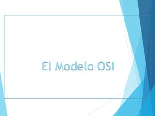 El Modelo OSI
 