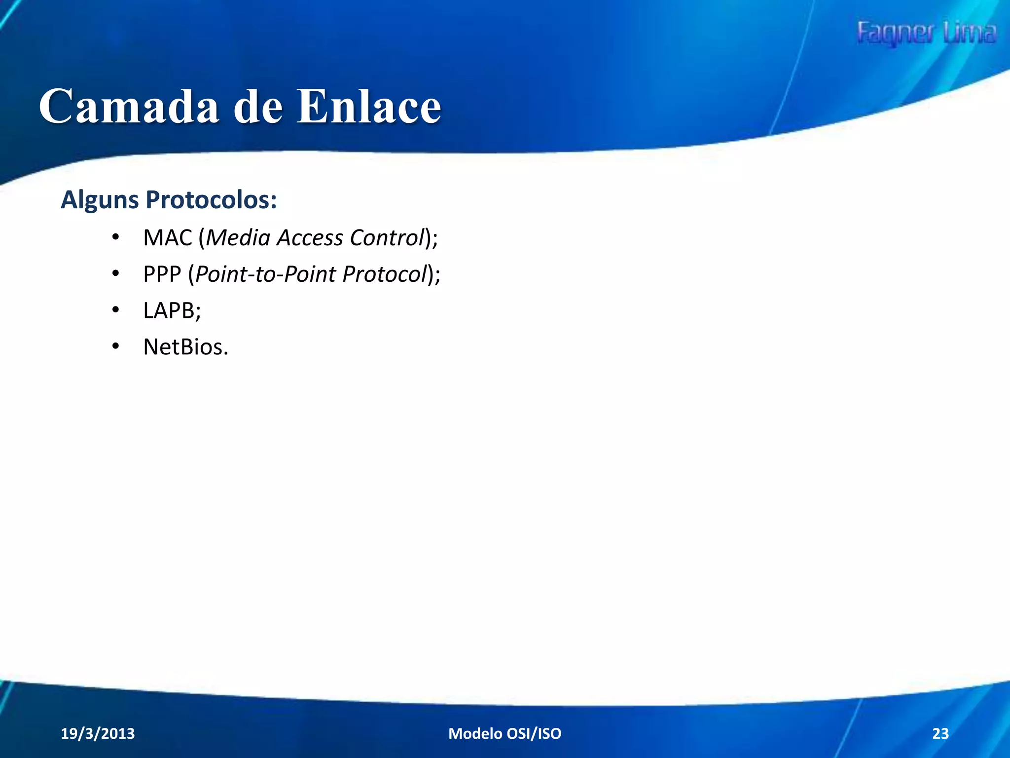 Redes de Computadores
Modelo de Referência OSI/ISO
Camada Física

Redes de Computadores - Modelo de Referência OSI/ISO

23

 